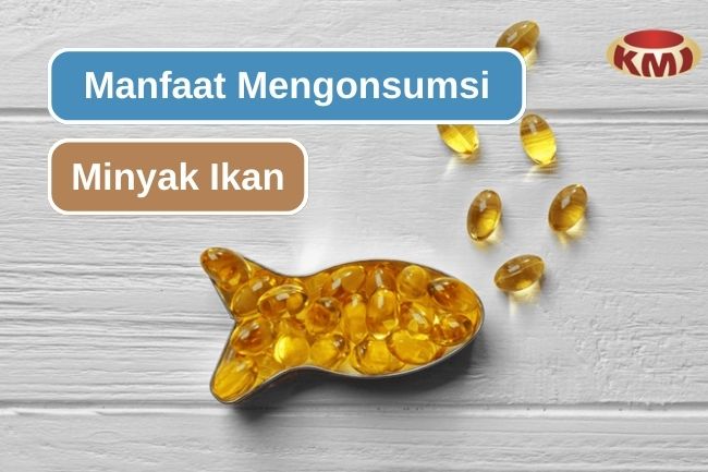 Inilah 6 Manfaat Kesehatan dari Mengonsumsi Minyak Ikan 